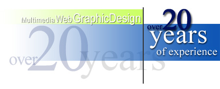Multimedia, Web Design, Graphic Design - Over 20 years of experience.